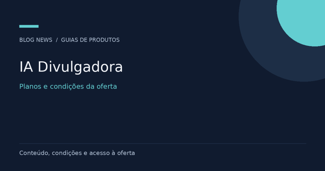 IA Divulgadora — Planos e condições da oferta