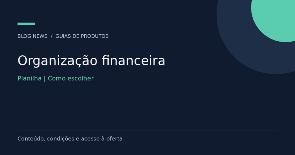 Planilha de organização financeira na Kiwify: recursos e como comprar 1 Organização financeira — Planilha | Como escolher